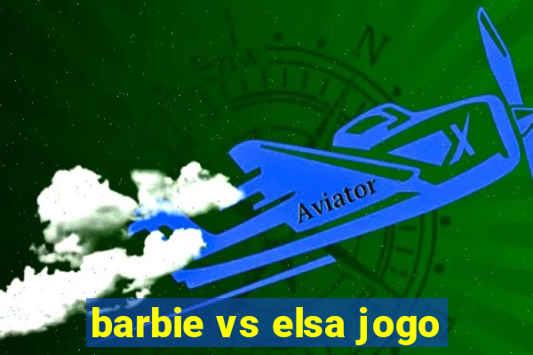 barbie vs elsa jogo